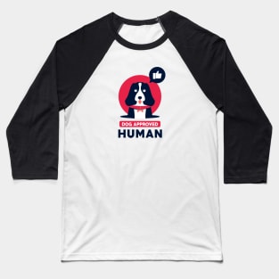 Dog Approved Human Baseball T-Shirt